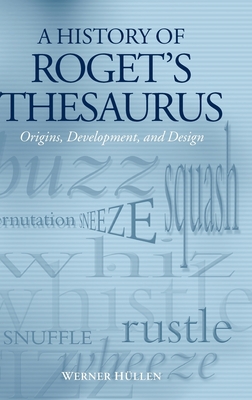 A History of Roget's Thesaurus: Origins, Development, and Design - Hllen, Werner