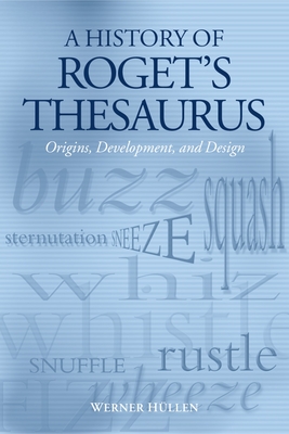 A History of Roget's Thesaurus: Origins, Development, and Design - Hllen, Werner