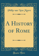 A History of Rome (Classic Reprint)