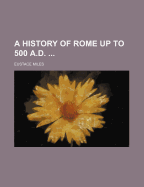 A History of Rome Up to 500 A.D.