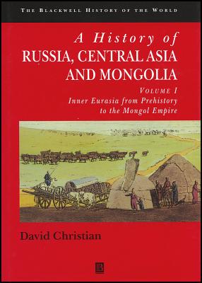 A History of Russia, Central Asia and Mongolia, Volume I: Inner Eurasia from Prehistory to the Mongol Empire - Christian, David