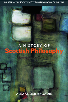 A History of Scottish Philosophy - Broadie, Alexander