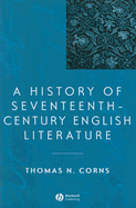 A History of Seventeenth-Century English Literature - Corns, Thomas N