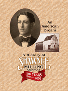 A History of Shawnee Milling Company: An American Dream 100 Years, 1906-2006