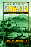 A History of Slovakia: The Struggle for Survival - Kirschbaum, Stanislav J