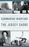 A History of Submarine Warfare Along the Jersey Shore