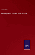 A History of the Ancient Chapel of Birch