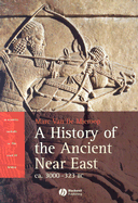 A History of the Ancient Near East: CA. 3000-323 BC