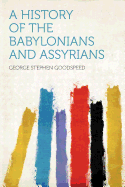 A History of the Babylonians and Assyrians