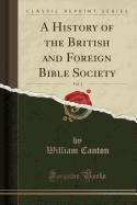 A History of the British and Foreign Bible Society, Vol. 3 (Classic Reprint)