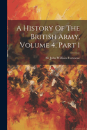 A History Of The British Army, Volume 4, Part 1