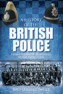 A History of the British Police: from Its Earliest Beginnings to the Present Day