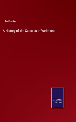 A History of the Calculus of Variations - Todhunter, I