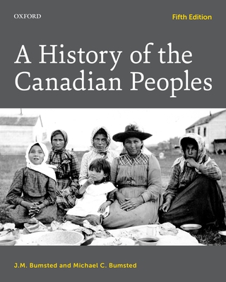 A History of the Canadian Peoples - Bumsted, J. M., and Bumsted, Michael C.