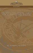 A History of the Christian Church: From the Earliest Times to A.D. 461