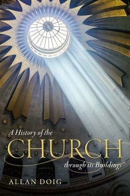 A History of the Church through its Buildings - Doig, Allan