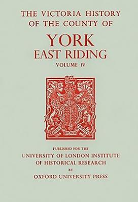 A History of the County of York East Riding, Volume 4 - Allison, K J (Editor)