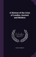 A History of the Cries of London, Ancient and Modern