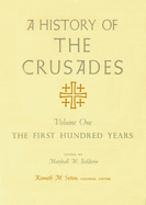 A History of the Crusades v. 1; First Hundred Years