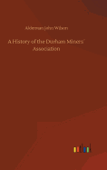 A History of the Durham Miners Association