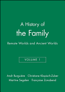 A History of the Family: Remote Worlds and Ancient Worlds, Volume 1