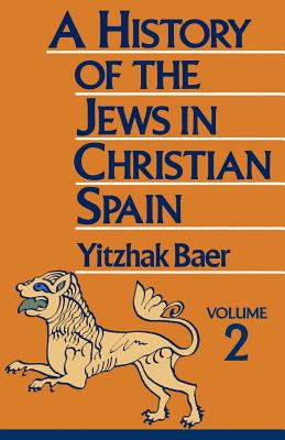 A History of the Jews in Christian Spain - Baer, Yitzhak
