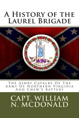 A History of the Laurel Brigade: Originally the Ashby Cavalry of the ...