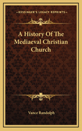 A History of the Mediaeval Christian Church