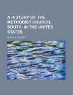 A History of the Methodist Church, South, in the United States