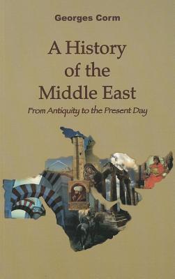 A History of the Middle East: From Antiquity to the Present Day - Corm, Georges, and Khawam, Hala (Translated by)