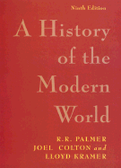 A History of the Modern World: Ninth Edition - Palmer, R R, and Colton, Joel, and Kramer, Lloyd