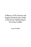 A History of the Nations and Empires Involved and a Study of the Events Culminating in the Great Conflict