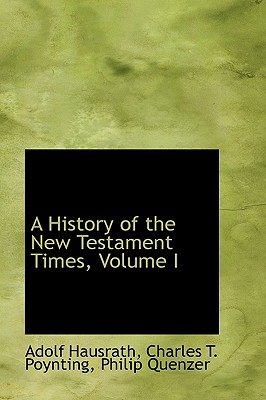 A History of the New Testament Times, Volume I - Hausrath, Adolf