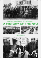 A History of the Nfu: From Campbell to Kendall - Smith, Guy