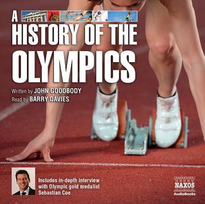 A History of the Olympics - Goodbody, John, and Davies, Barry (Read by)