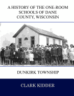 A History of the One-Room Schools of Dane County, Wisconsin: Dunkirk Township