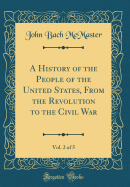 A History of the People of the United States, from the Revolution to the Civil War, Vol. 2 of 5 (Classic Reprint)