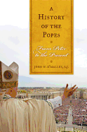 A History of the Popes: From Peter to the Present
