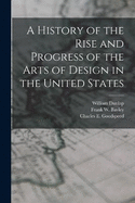 A History of the Rise and Progress of the Arts of Design in the United States