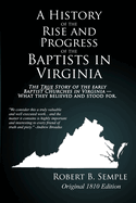 A History of the Rise And Progress of the Baptists In Virginia: Original 1810 edition