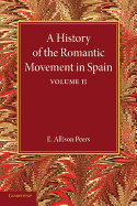 A History of the Romantic Movement in Spain: Volume 2