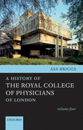A History of the Royal College of Physicians of London: Volume Four
