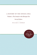 A History of the Sonata Idea: Volume 1: The Sonata in the Baroque Era