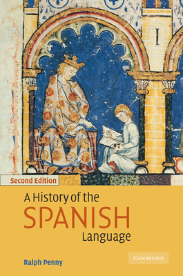 A History of the Spanish Language - Penny, Ralph J