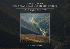 A History of the Speake families in Shropshire: 'The River of Lives'