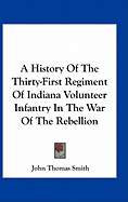 A History Of The Thirty-First Regiment Of Indiana Volunteer Infantry In The War Of The Rebellion