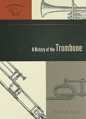 A History of the Trombone - Guion, David M