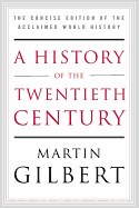 A History of the Twentieth Century: The Concise Edition of the Acclaimed World History