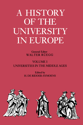A History of the University in Europe: Volume 1, Universities in the Middle Ages - Ridder-Symoens, Hilde de (Editor)