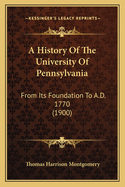 A History of the University of Pennsylvania: From Its Foundation to A.D. 1770 (1900)
